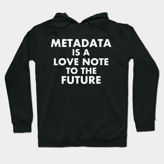 Metadata - Love Note to the Future Hoodie by Contentarama